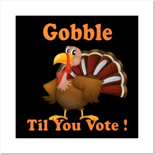 Funny Gift Happy Tureky Day Gobble til you vote us presidential election 2020 Posters and Art